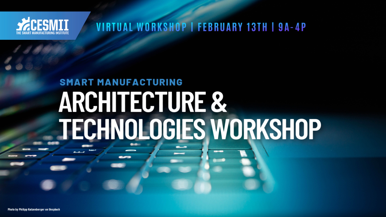 CESMII's Virtual Smart Manufacturing Architecture & Technologies Workshop