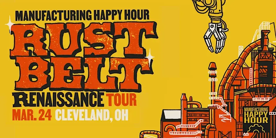 Manufacturing Happy Hour - Rust Belt Renaissance Tour: Cleveland, OH